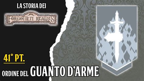 [D&D Lore ITA] Forgotten Realms pt. 41: Ordine del Guanto d'Arme.